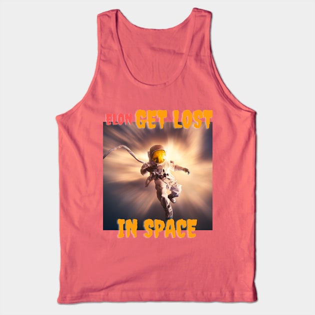 Elon Get Lost in Space Tank Top by PersianFMts